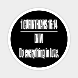 Bible Verse 1 Corinthians 16:14 NIV Magnet